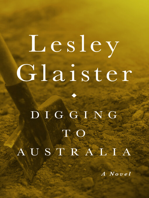 Title details for Digging to Australia by Lesley Glaister - Available
